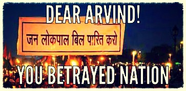 Yes, Arvind! You Betrayed Nation On Janlokpal.